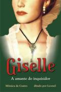 Giselle - A Amante Do Inquisidor - Pelo Espirito De Leonel