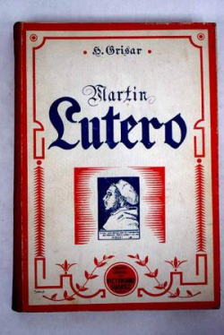 Martin Lutero - Su Vida Y Su Obra - Reencadernado