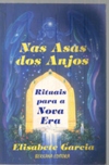 Nas Asas Dos Anjos - Rituais Para A Nova Era
