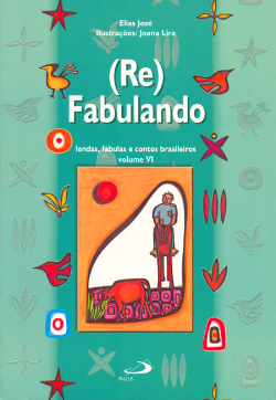 Refabulando - Lendas Fabulas E Contos Brasileiros V. 06