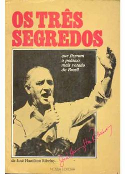 Os Tres Segredos - Que Fizeram O Politico Mais Votado Do Brasil