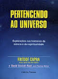 Pertencendo Ao Universo - Exploracao Nas Fronteiras Da Ciencia E Da Espiritualidade