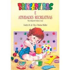 Brincadeiras E Atividades Recreativas - Para Criancas De 6 Meses A 6 Anos