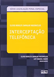 Interceptacao Telefonica - Serie Legislacao Penal Especial