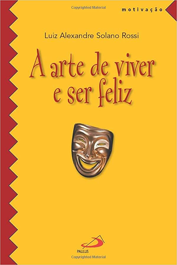 A Arte de Viver e ser Feliz