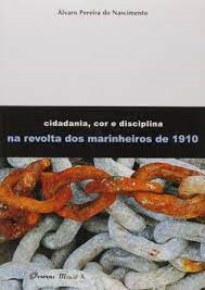 Cidadania Cor E Disciplina Na Revolta Dos Marinheiros De 1910