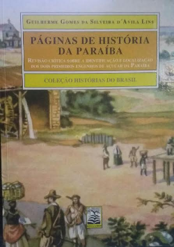 Paginas De Historia Da Paraiba - Revisao Critica Sobre Os Dois Primeiros Engenhos De Acucar Da Paraiba