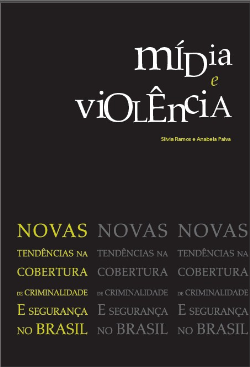 Midia E Violencia - Novas Tendencias Na Cobertura De Criminalidade E Seguranca No Brasil
