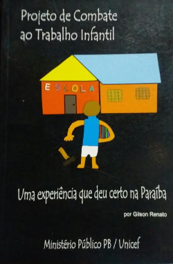 Projeto De Combate Ao Trabalho Infantil - Uma Experiencia Que Deu Certo Na Paraiba