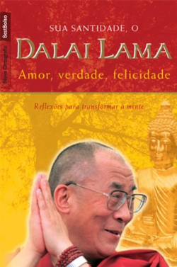 Sua Santidade O Dalai Lama - Amor, Verdade, Felicidade