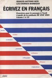 Ecrivez En Francais - Exercices Pour Le Passage A L'ecrit A Patir De La Methode De Vive Voix Lecons 1 A 12