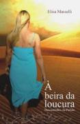 A Beira Da Loucura - Descaminhos Da Paixao