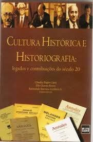 Cultura Historica E Historiografia - Legados E Contribuicoes Do Seculo 20