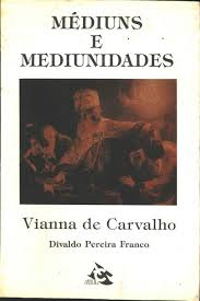 Mediuns E Mediunidades - Pelo Espirito Vianna De Carvalho