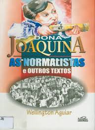 Dona Joaquina As Normalistas E Outros Textos