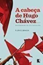 A Cabeca De Hugo Chavez