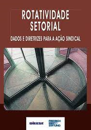Rotatividade Setorial - Dados E Diretrizes Para A Acao Sindical