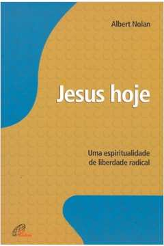 Jesus Hoje - Uma Espiritualidade De Liberdade Radical