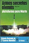 Armas Secretas Alemas - Plataforma Para A Morte - Historia Ilustrada Da 2ª Guerra Mundial