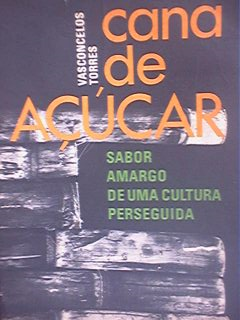 Cana-de-acucar - Sabor Amargo De Uma Cultura Perseguida