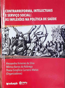 Contrarreforma, Intelectuais E Servico Social - As Reflexoes Na Politica De Saude
