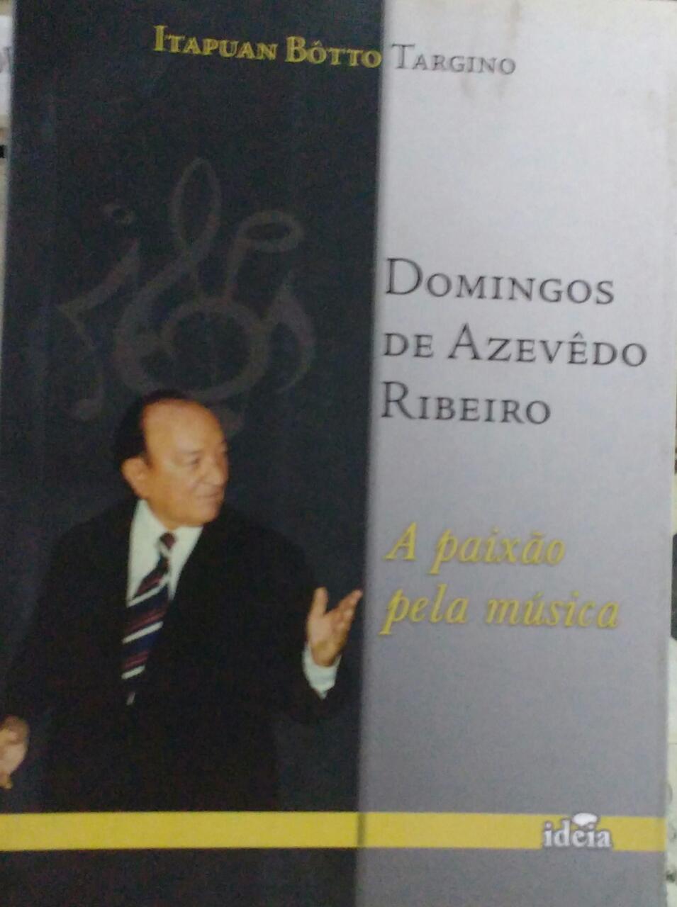 Domingos De Azevedo Ribeiro - A Paixao Pela Musica