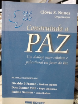 Construindo A Paz - Um Dialogo Inter-religioso E Policultural Em Favor Da Paz