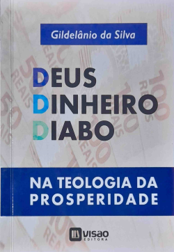 Deus Dinheiro Diabo - Na Teologia Da Prosperidade