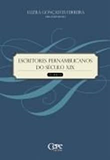 Escritores Pernambucanos Do Seculo Xix - Tomo 1