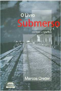 O Livro Submerso - Contos E Novelas
