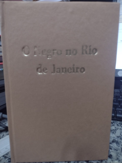 O Negro No Rio De Janeiro - Relacoes De Raca Numa Sociedade Em Mudanca - Reencadernado