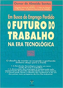 O Futuro Do Trabalho Na Era Tecnologica - Em Busca Do Emprego Perdido