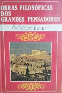 Schopenhauer - Obras Filosoficas Dos Grandes Pensadores