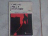 Caminhos Para A Eternidade - Autografado