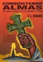 Conquistando Almas La Fora Onde Estao Os Pecadores - Leigos Escrevem O Ultimo Capitulo Da Igreja