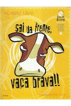 Sai Da Frente Vaca Brava!