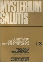 Mysterium Salutis - Compendio De Dogmatica Historico-salvifica - Teologia Fundamental 1/3