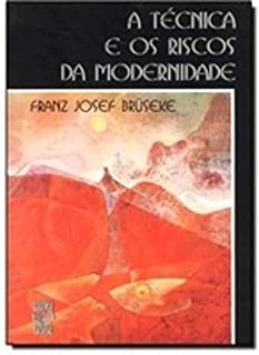 Tecnica E Os Riscos Da Modernidade