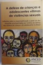 A Defesa De Criancas E Adolescentes Vitimas De Violencias Sexuais