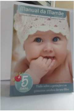 manual da mamae gestante e bebe - um guia completo de informacoes  produtos e servicos
