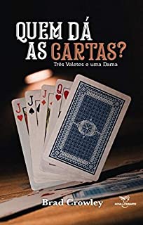 Quem Da As Cartas - Tres Valetes E Uma Dama