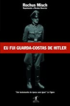 Eu Fui Guarda-costas De Hitler 1940-1945