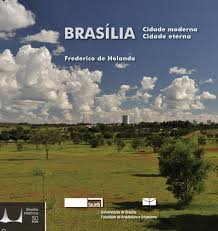 Brasilia - Cidade Moderna Cidade Eterna