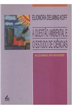 A Questao Ambiental E O Estudo De Ciencias Elionora Delwing