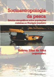 Socioantropologia Da Pesca - Estudos Etnograficos Sobre Populacoes Costeiras No Nordeste Brasileiro