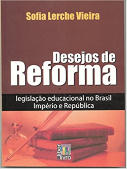 Desejos De Reforma - Legislacao Educacional No Brasil Imperio E Republica