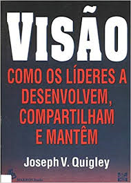 Visao - Como Os Lideres A Desenvolvem Compartilham E Mantem