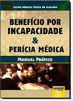 Beneficio Por Incapacidade E Pericia Medica - Manual Pratico
