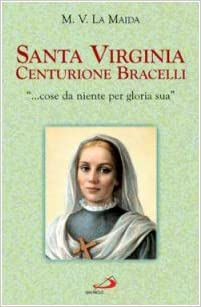 Santa Virginia Centurione Bracelli - Cose Da Niente Per Gloria Sua