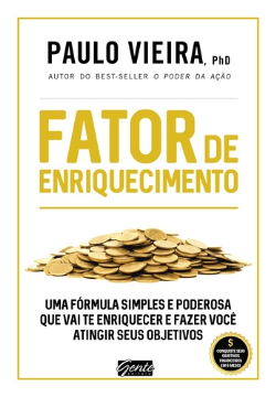 Fator De Enriquecimento - Uma Formula Simples E Poderosa Que Vai Te Enriquecer E Fazer Voce Atingir Seus Objetivos